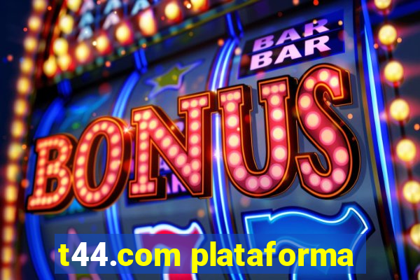 t44.com plataforma